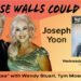 Joseph Yoon Guests On “If These Walls Could Talk” With Hosts Wendy Stuart and Tym Moss Wednesday, December 17th, 2025
