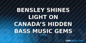 Bensley Shines Light on Canadas Hidden Bass Music Gems: A Deep Dive Into the Norths Producer Scene Bensley Shines Light on Canadas Hidden Bass Music Gems: A Deep Dive Into the Norths Producer Scene