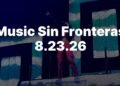 Music Sin Fronteras 8.23.26